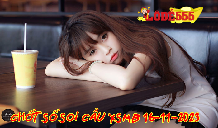  Soi Cầu XSMB 16-11-2023 | Dự Đoán Kết Quả Xổ Số Miền Bắc